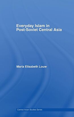 eBook (epub) Everyday Islam in Post-Soviet Central Asia de Maria Elisabeth Louw