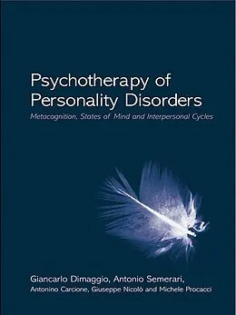 E-Book (pdf) Psychotherapy of Personality Disorders von Giancarlo Dimaggio, Antonio Semerari, Antonino Carcione