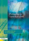 PDF Primary History Curriculum Guide von Pat Hughes, Kath Cox, Gillian Godard
