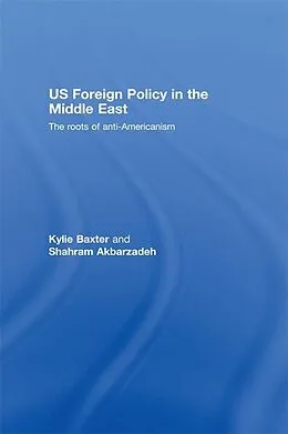 E-Book (epub) US Foreign Policy in the Middle East von Kylie Baxter, Shahram Akbarzadeh