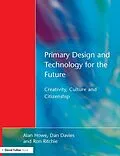 E-Book (pdf) Primary Design and Technology for the Future von Alan Howe, Dan Davies, Ron Ritchie
