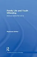 E-Book (pdf) Family Life and Youth Offending von Raymond Arthur