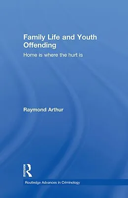 E-Book (pdf) Family Life and Youth Offending von Raymond Arthur