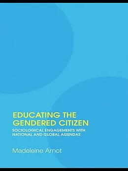 E-Book (epub) Educating the Gendered Citizen von Madeleine Arnot