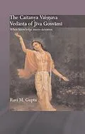 E-Book (pdf) The Chaitanya Vaishnava Vedanta of Jiva Gosvami von Ravi M. Gupta