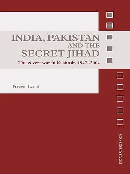 E-Book (pdf) India, Pakistan and the Secret Jihad von Praveen Swami