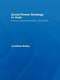 E-Book (epub) Great Power Strategy in Asia von Jonathan Bailey