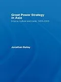 E-Book (pdf) Great Power Strategy in Asia von Jonathan Bailey