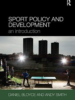 E-Book (epub) Sport Policy and Development von Daniel Bloyce, Andy Smith