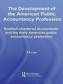 E-Book (epub) The Development of the American Public Accounting Profession von T. A. Lee