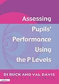 E-Book (epub) Assessing Pupil's Performance Using the P Levels von Val Davis, Di Buck
