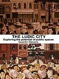 E-Book (pdf) The Ludic City von Quentin Stevens