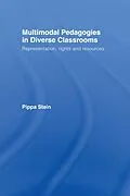 PDF Multimodal Pedagogies in Diverse Classrooms von Pippa Stein