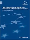 ePUB The Conservative Party and European Integration since 1945 von N. J. Crowson