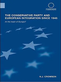 ePUB The Conservative Party and European Integration since 1945 von N. J. Crowson