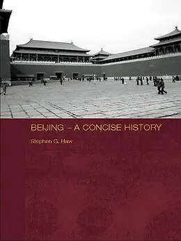 E-Book (pdf) Beijing - A Concise History von Stephen G. Haw