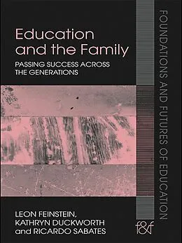 E-Book (pdf) Education and the Family von Leon Feinstein, Kathryn Duckworth, Ricardo Sabates