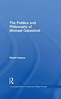 E-Book (epub) The Politics and Philosophy of Michael Oakeshott von Stuart Isaacs