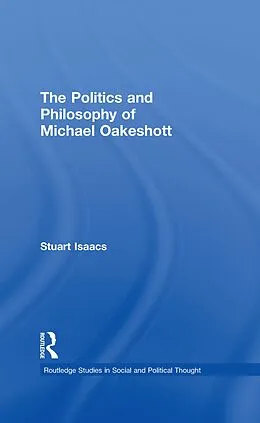 E-Book (pdf) The Politics and Philosophy of Michael Oakeshott von Stuart Isaacs
