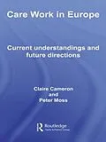 E-Book (epub) Care Work in Europe von Claire Cameron, Peter Moss