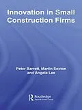 E-Book (epub) Innovation in Small Construction Firms von Peter Barrett, Martin Sexton, Angela Lee