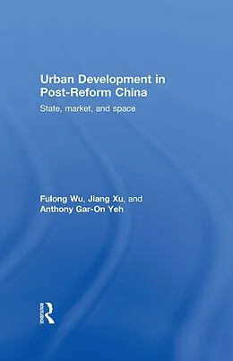 E-Book (epub) Urban Development in Post-Reform China von Fulong Wu, Jiang Xu, Anthony Gar-On Yeh