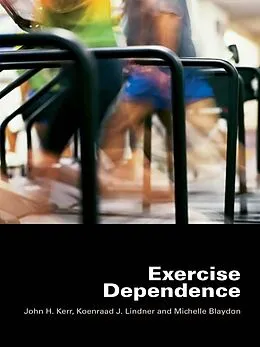 E-Book (epub) Exercise Dependence von John H. Kerr, Koenraad J. Lindner, Michelle Blaydon