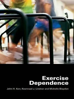 E-Book (pdf) Exercise Dependence von John H. Kerr, Koenraad J. Lindner, Michelle Blaydon