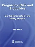 E-Book (pdf) Pregnancy, Risk and Biopolitics von Lorna Weir