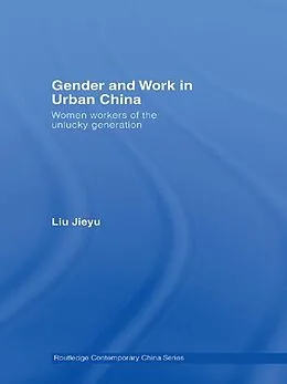E-Book (epub) Gender and Work in Urban China von Jieyu Liu