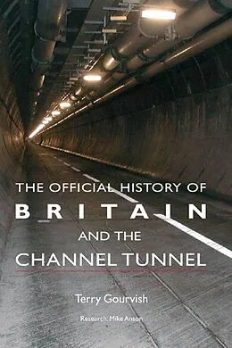 E-Book (pdf) The Official History of Britain and the Channel Tunnel von Terry Gourvish