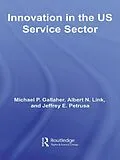 E-Book (pdf) Innovation in the U.S. Service Sector von Michael P. Gallaher, Albert N. Link, Jeffrey E. Petrusa