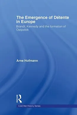 ePUB The Emergence of Détente in Europe von Arne Hofmann