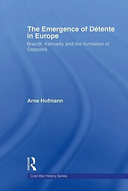E-Book (pdf) The Emergence of Détente in Europe von Arne Hofmann