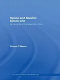 E-Book (pdf) Space and Muslim Urban Life von Simon O'Meara