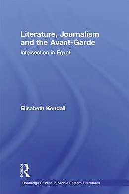 E-Book (pdf) Literature, Journalism and the Avant-Garde von Elisabeth Kendall