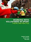 E-Book (epub) Working with Volunteers in Sport von Graham Cuskelly, Russell Hoye, Chris Auld