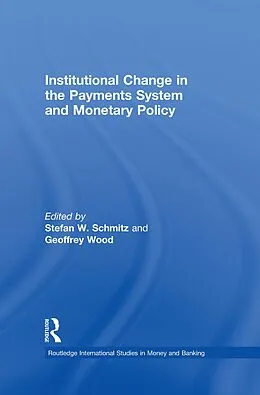 E-Book (pdf) Institutional Change in the Payments System and Monetary Policy von Stefan W. Schmitz, Geoffrey Wood