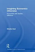 E-Book (epub) Imagining Economics Otherwise von Nitasha Kaul