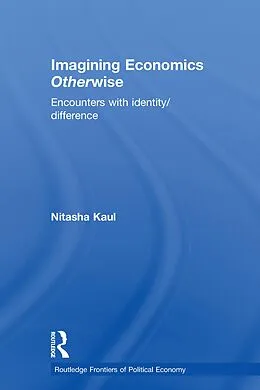 E-Book (epub) Imagining Economics Otherwise von Nitasha Kaul
