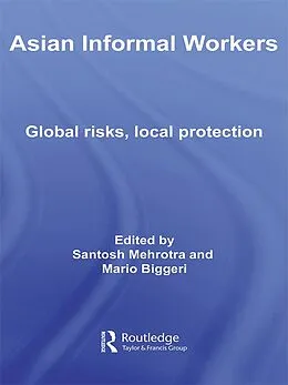 E-Book (epub) Asian Informal Workers von Santosh K. Mehrotra, Mario Biggeri