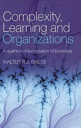 E-Book (epub) Complexity, Learning and Organizations von Walter R. J. Baets