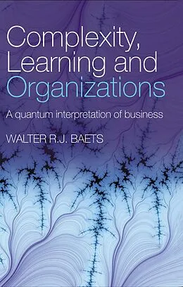 E-Book (pdf) Complexity, Learning and Organizations von Walter R. J. Baets