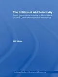 E-Book (epub) The Politics of Aid Selectivity von Wil Hout