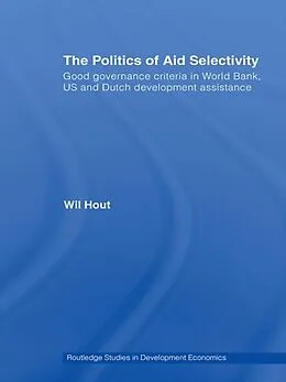 E-Book (epub) The Politics of Aid Selectivity von Wil Hout