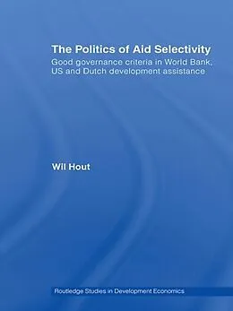 E-Book (pdf) The Politics of Aid Selectivity von Wil Hout