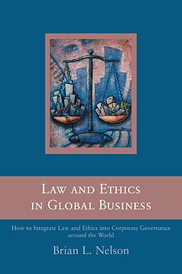 E-Book (epub) Law and Ethics in Global Business von Brian Nelson