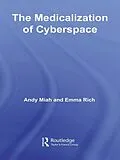 E-Book (pdf) The Medicalization of Cyberspace von Andy Miah, Emma Rich