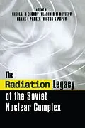 E-Book (pdf) The Radiation Legacy of the Soviet Nuclear Complex von Nikolai N. Egorov, Vladimir M. Novikov, Frank L. Parker