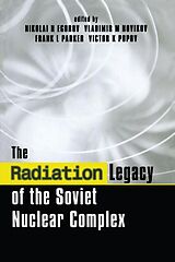 E-Book (epub) The Radiation Legacy of the Soviet Nuclear Complex von Nikolai N. Egorov, Vladimir M. Novikov, Frank L. Parker